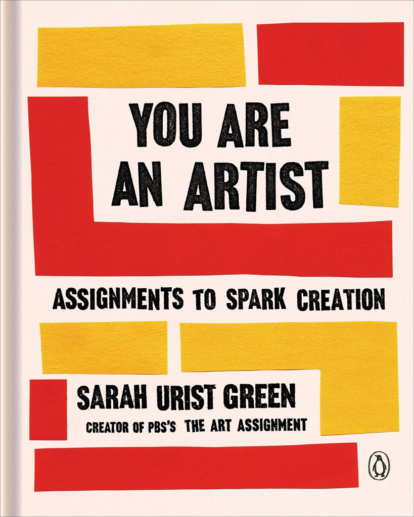 Sarah Urist Green’s You Are an Artist, a great book for creative high school graduates
